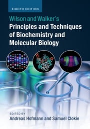 Wilson and Walker's Principles and Techniques of Biochemistry and Molecular Biology Andreas Hofmann