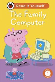 Peppa Pig The Family Computer: Read It Yourself - Level 1 Early Reader Ladybird