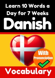 Danish Vocabulary Builder: Learn 10 Danish Words a Day for 7 Weeks | The Daily Danish Challenge: A C