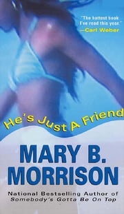 He's Just A Friend Mary B. Morrison