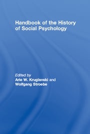 Handbook of the History of Social Psychology Arie W. Kruglanski