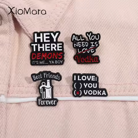 All You Need is Vodka Is Vodka Not Love Enamel Pin Creative Funny Best Friends Forever Brooches Lape