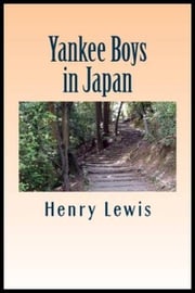 Yankee Boys in Japan Henry Harrison Lewis