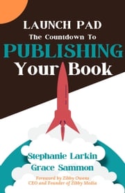 Launchpad: The Countdown to Publishing Your Book Stephanie Larkin