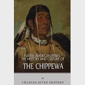 Native American Tribes: The History and Culture of the Chippewa