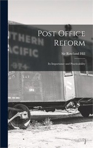 75087.Post Office Reform [microform]: Its Importance and Practicability