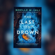 Noelle W. Ihli The Last to Drown