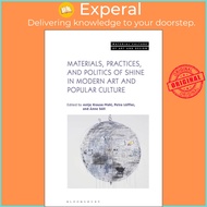 Materials, Practices, and Politics of Shine in Modern Art and Popular Cultu by Antje Krause-Wahl (UK edition, hardcover)