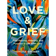 (BBW) LOVE & GRIEF: FIND HEALING, MEANING, AND PURPOSE IN LIFE AFTER LOSS (ISBN: 9781577154006)