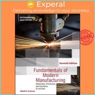 Fundamentals of Modern Manufacturing - Materials, Processes and Systems, 7th Editi by MP Groover (US