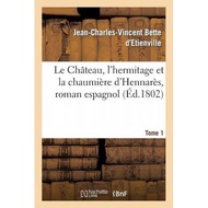 le chateau l hermitage et la chaumiere d hennares roman espagnol tome 1 Bette d'Etienville, Jean-Cha