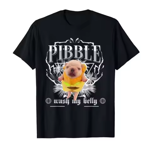 Funny pibble Meme wash My Belly Clean My Belly Meme T-shirt For Men Women 100% Cotton T Shirts Short