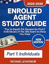 Enrolled Agent Study Guide 2025-2026: The In-Depth EA Review for Part 1 Individuals of the IRS Exam