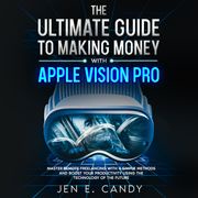 Ultimate Guide to Making Money with Apple Vision Pro, The Jen E Candy