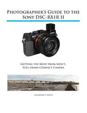 Photographer's Guide to the Sony RX1R II Alexander White
