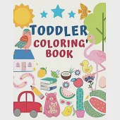 Toddler Coloring Book: for Toddlers &amp; Kids Ages 2, 3, 4 &amp; 5 - Activity Book Teaches Words for Kindergarten &amp; Preschool Prep Success