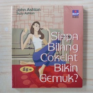 WHO SAY CHOCOLATE BOOK MAKES FAT BY JOHN ASHTON AND SUZY ASHTON SEALED