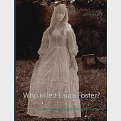 Who killed Laura Foster?: My view on a 150-year old murder