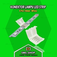KONEKTOR LED STRIP 4 PIN 10MM / SAMBUNGAN LED STRIP 4 PIN 10MM - WHITE