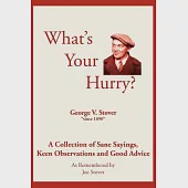 What’s Your Hurry?: A Collection of Sane Sayings, Keen Observations And Good Advice