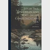 Lucretius, Epicurean and Poet. [With] Complementary Vol