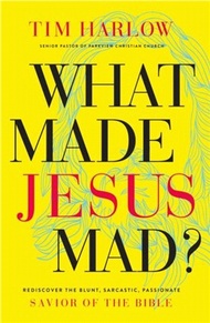 89966.What Made Jesus Mad?：Rediscover the Blunt, Sarcastic, Passionate Savior of the Bible