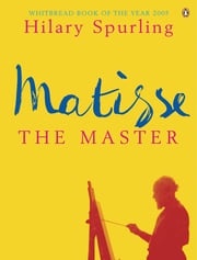 Matisse the Master Hilary Spurling