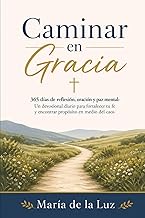 Caminar en Gracia: 365 días de reflexión, oración y paz mental: Un devocional diario para fortalecer