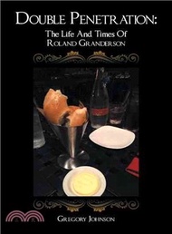 Double Penetration ─ The Life and Times of Roland Granderson