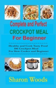 Complete and Perfect Crockpot Meal For Beginner Sharon Wood