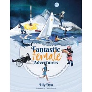 Fantastic Female Adventurers : Truly amazing tales of women exploring the world by Lily Dyu (UK edition, paperback)