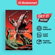 Kyle Oaks: The Trilogy: Kyle Oaks: Fight for the Throne, Unknown Threat and a Traitor on Nighta; Now