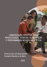 Comunicação Positiva Para Professores Eliana Freire Do Nascimento E Danyelle Bandeira De Melo