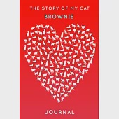 The Story Of My Cat Brownie: Cute Red Heart Shaped Personalized Cat Name Journal - 6"x9" 150 Pages Blank Lined Diary