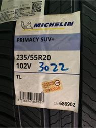 【頂尖】全新 米其林輪胎 PRIMACY SUV+ 235/55-20 2022年製造 庫存特價$8200安裝另加500