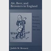 Ale, Beer, and Brewsters in England: Women’s Work in a Changing World, 1300-1600