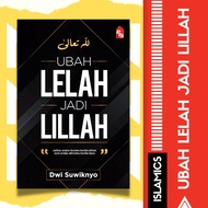 Ubah Lelah Jadi Lillah | Buku Ilmiah Agama | Buku Ilmiah | Buku Agama |