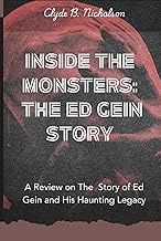 Inside The Monsters: The Ed Gein Story: A Review on The Story of Ed Gein and His Haunting Legacy