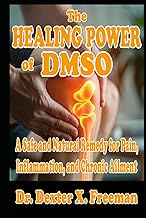 The Healing Power Of DMSO: A Safe and Natural Remedy for Pain, Inflammation, and Chronic Ailment