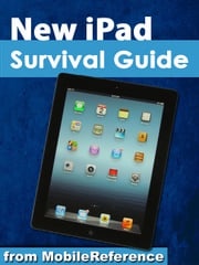 New iPad Survival Guide: Step-by-Step User Guide for the iPad 3: Getting Started, Downloading FREE eBooks, Taking Pictures, Making Video Calls, Using eMail, and Surfing the Web K, Toly