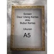 (Size A5) Screen RECYCLED PAPER or PAPER PORRIDGE