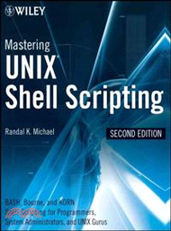 Mastering Unix Shell Scripting Second Edition: Bash, Bourne, And Korn Shell Scripting For Programmers, System Administrators, And Unix Gurus