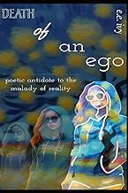 Death of an Ego: poetic remedy to the malady of reality