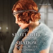 In Spotlight and Shadow Rachel Scott McDaniel