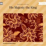 His Majesty the King (Unabridged) Rudyard Kipling