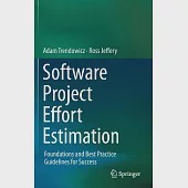 Software Project Effort Estimation: Foundations and Best Practice Guidelines for Success