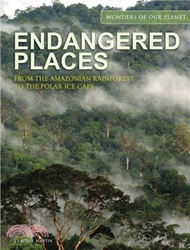 Endangered Places: From the Amazonian Rainforest to the Polar Ice Caps