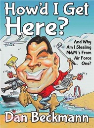 How'd I Get Here? and Why Am I Stealing M&m's from Air Force One? ― And Why Am I Stealing M&m's from