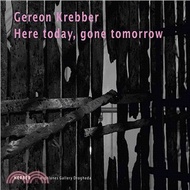Gereon Krebber―Here Today, Gone Tomorrow