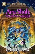 Rick Riordan Presents: Aru Shah and the City of Gold: A Pandava Novel Book 4